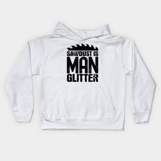 Sawdust is man glitter Kids Hoodie